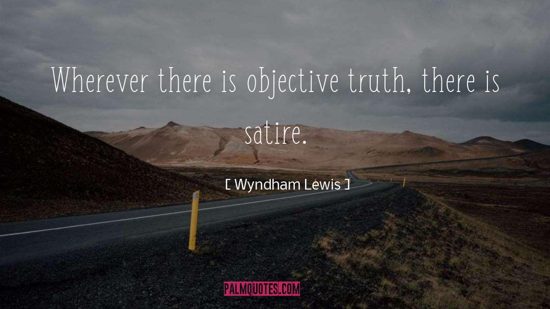 Objective Truth quotes by Wyndham Lewis