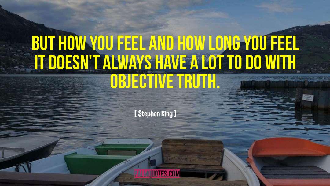 Objective Truth quotes by Stephen King