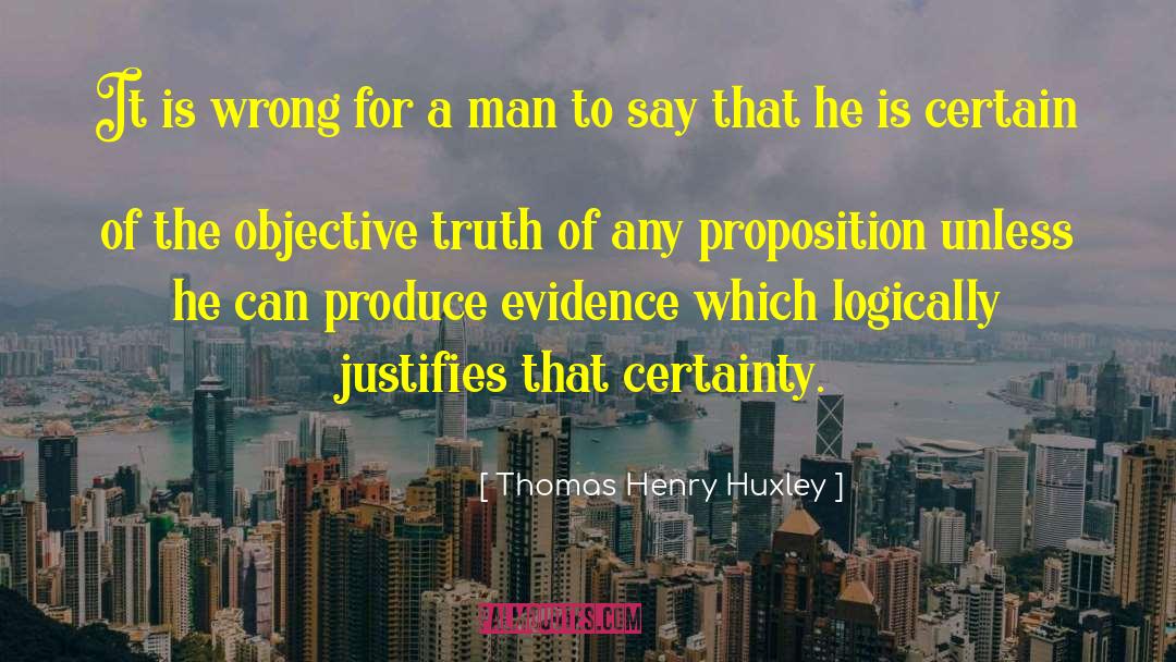 Objective Truth quotes by Thomas Henry Huxley