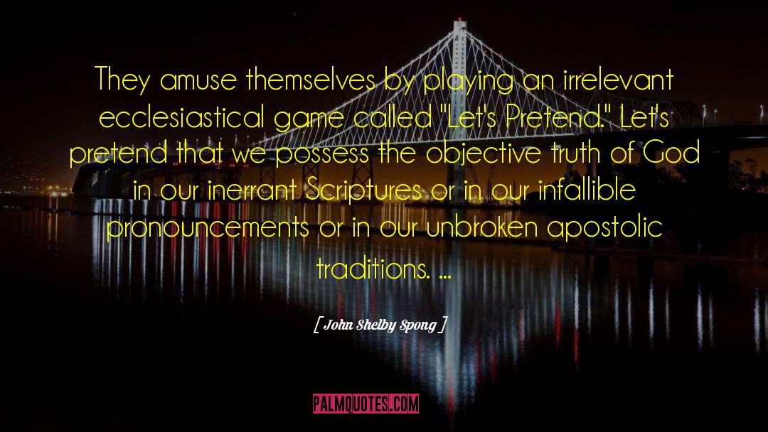 Objective Truth quotes by John Shelby Spong