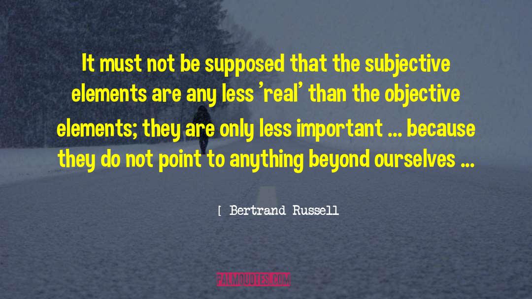 Objectives quotes by Bertrand Russell