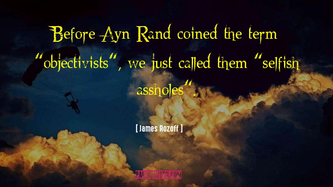 Objectivism Ayn quotes by James Rozoff