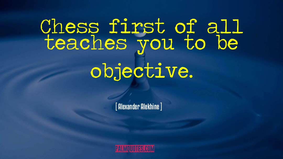 Objectivity quotes by Alexander Alekhine