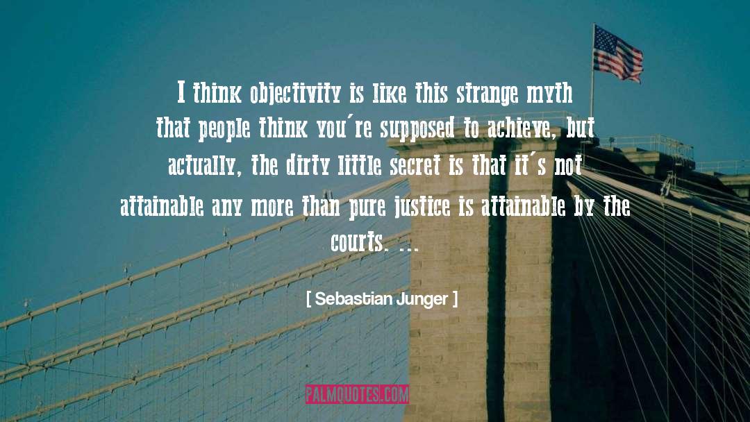 Objectivity quotes by Sebastian Junger