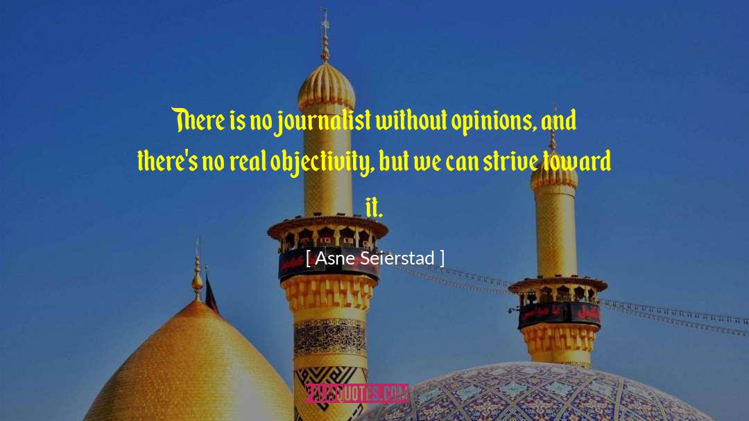 Objectivity quotes by Asne Seierstad