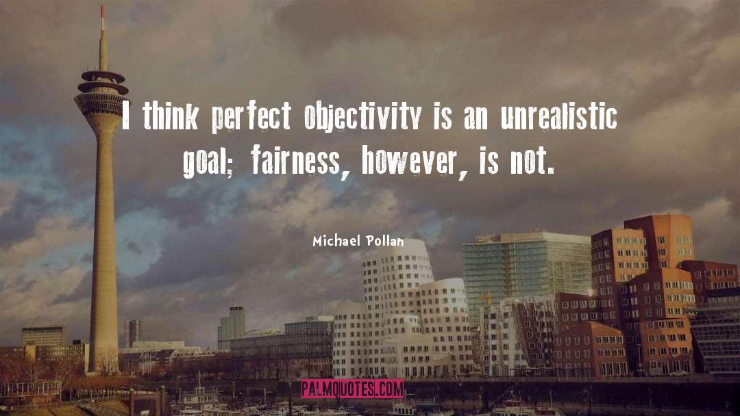 Objectivity quotes by Michael Pollan