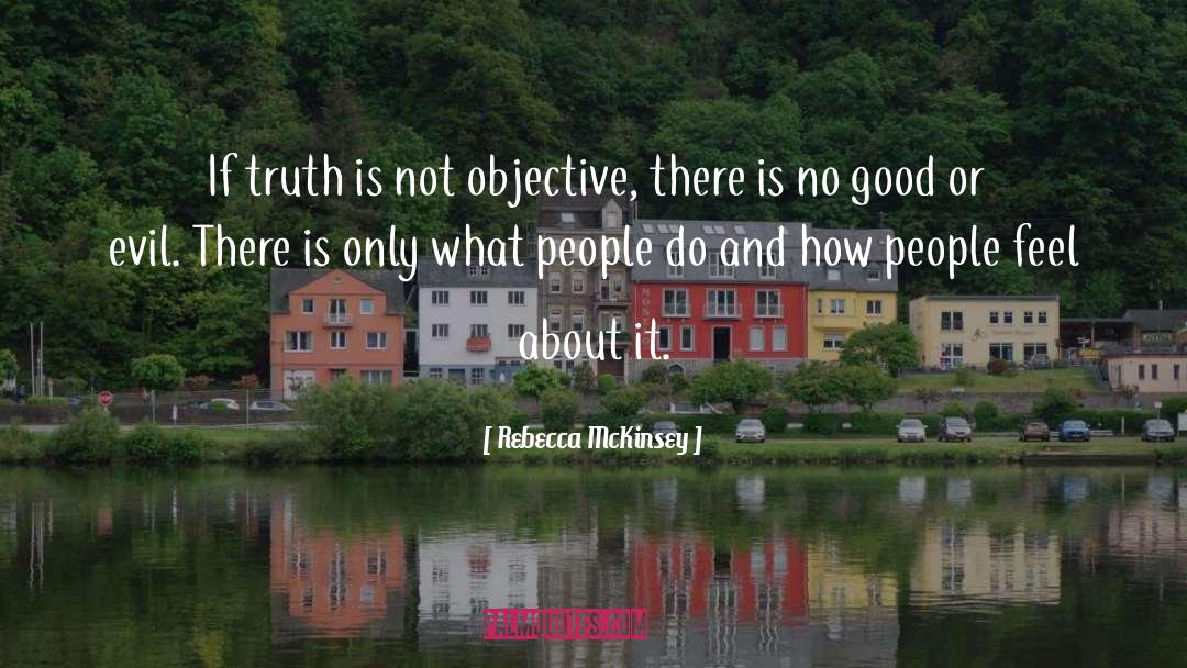 Objectivity Subjectivity quotes by Rebecca McKinsey