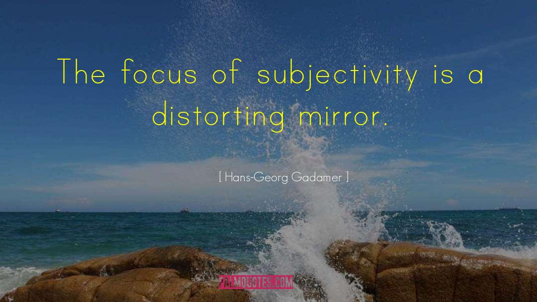 Objectivity Subjectivity quotes by Hans-Georg Gadamer