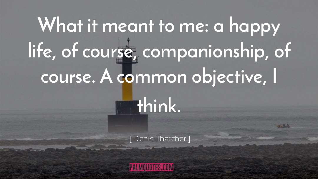 Objectivity Subjectivity quotes by Denis Thatcher