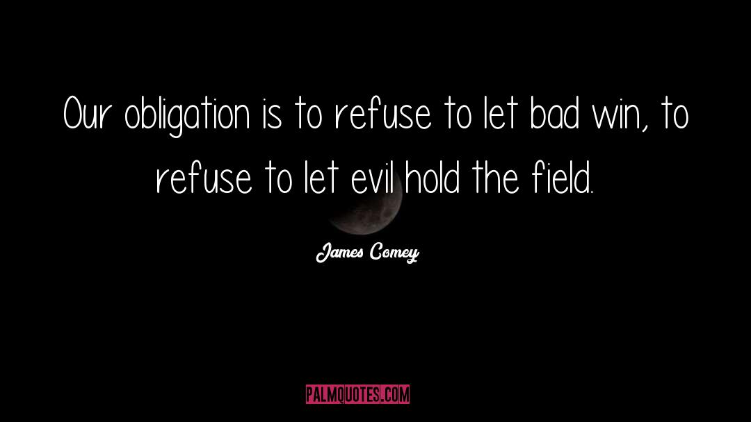 Obligation quotes by James Comey