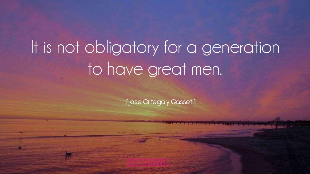 Obligatory quotes by Jose Ortega Y Gasset