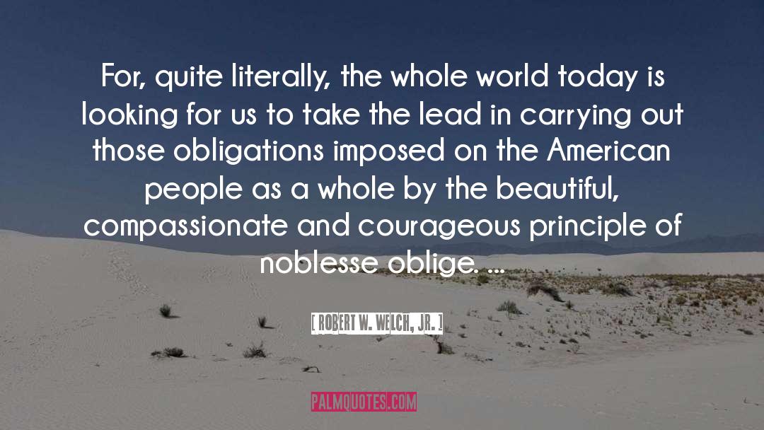 Oblige quotes by Robert W. Welch, Jr.