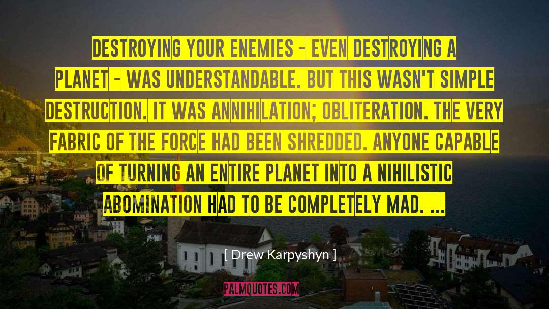 Obliteration quotes by Drew Karpyshyn