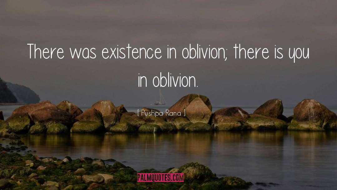 Oblivion quotes by Pushpa Rana