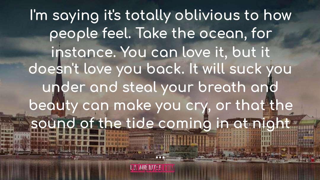 Oblivious People Oblvious quotes by D. Anne Love