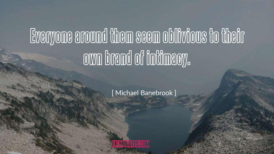 Oblivious quotes by Michael Banebrook