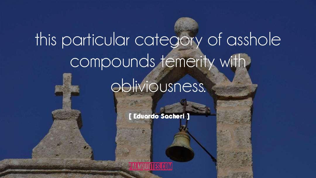 Obliviousness quotes by Eduardo Sacheri