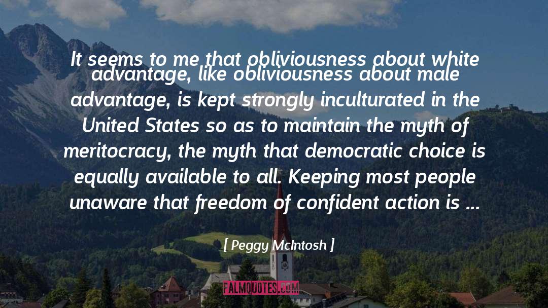 Obliviousness quotes by Peggy McIntosh