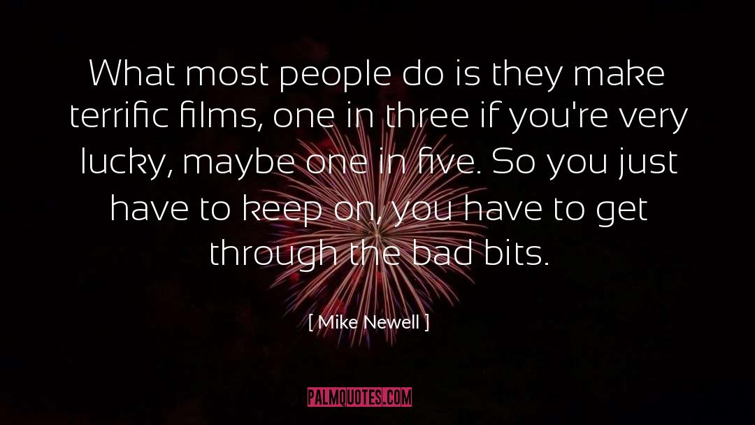 Obnoxious People quotes by Mike Newell