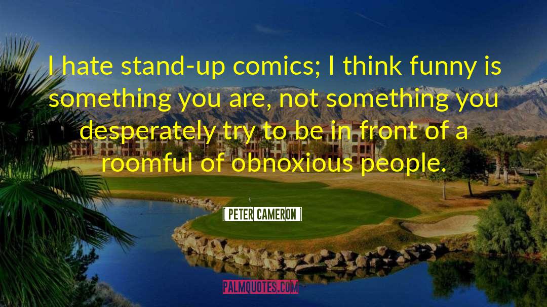 Obnoxious People quotes by Peter Cameron