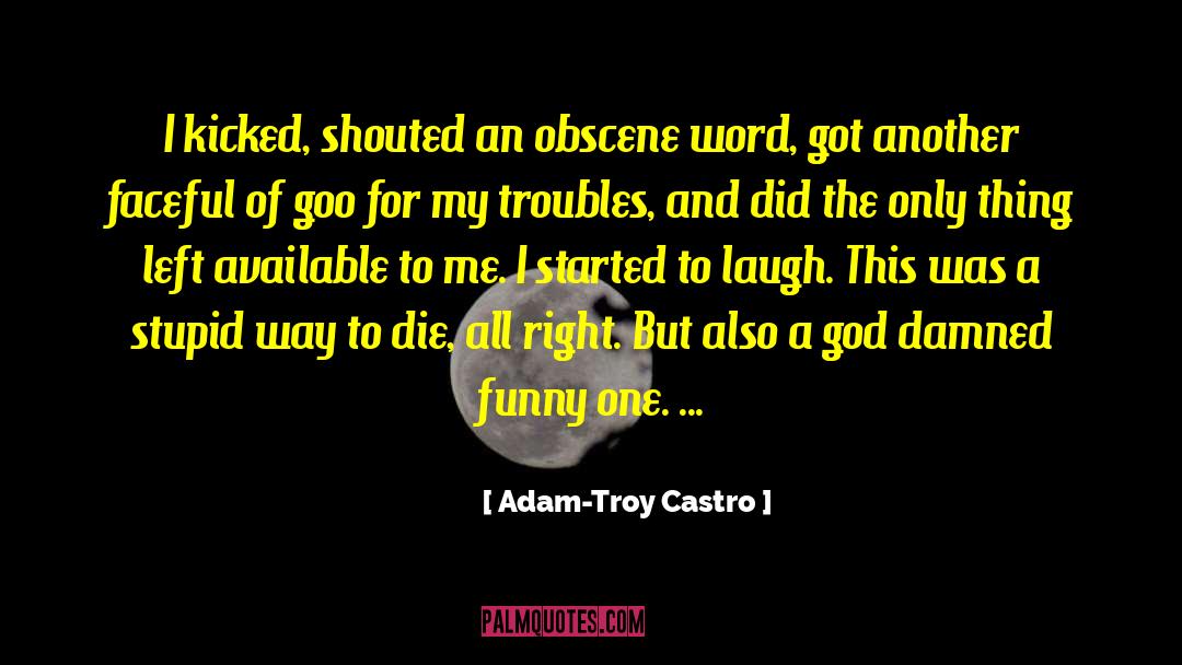 Obscene quotes by Adam-Troy Castro