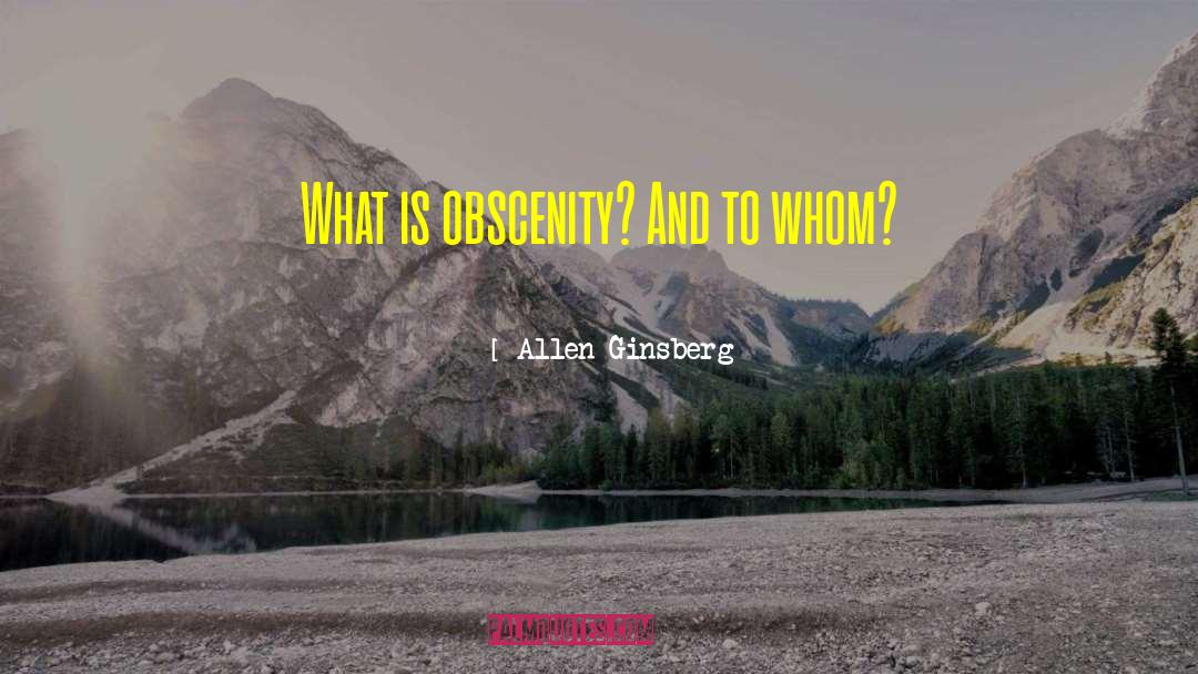 Obscenity quotes by Allen Ginsberg