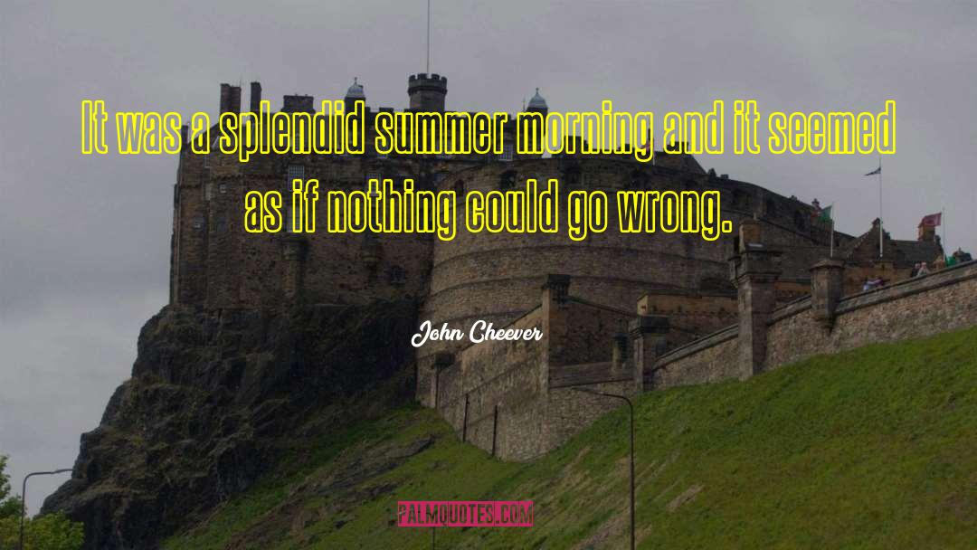 Obscurely Wrong quotes by John Cheever