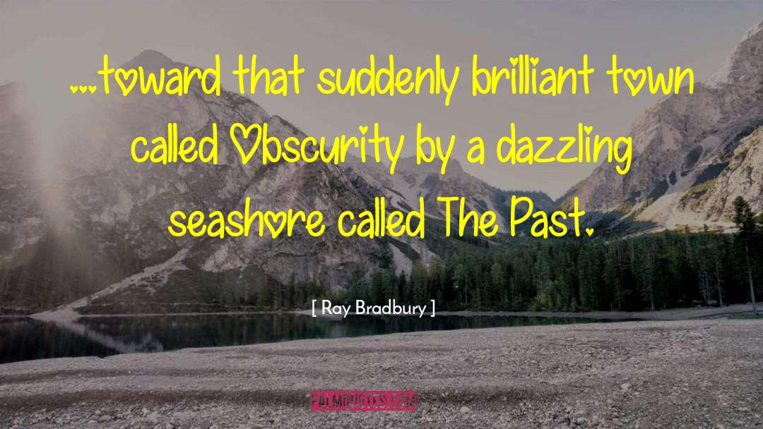 Obscurity quotes by Ray Bradbury