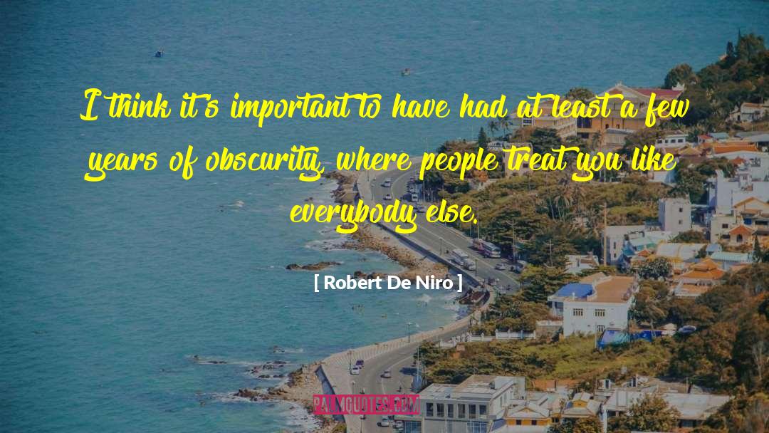 Obscurity quotes by Robert De Niro