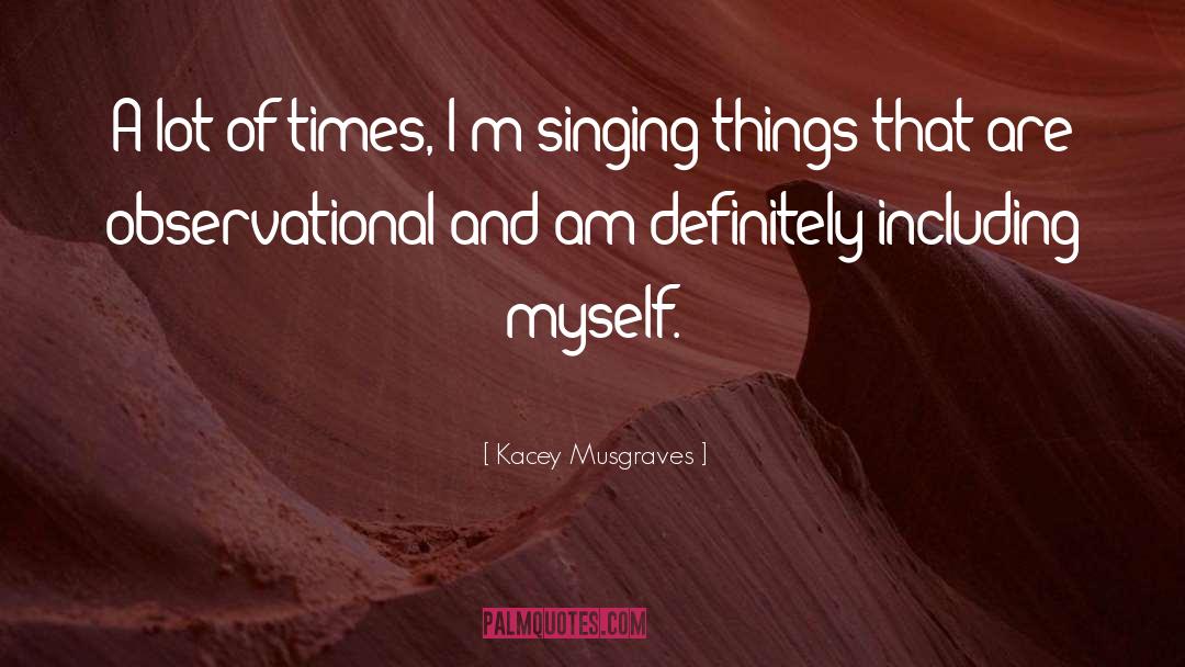 Observational quotes by Kacey Musgraves