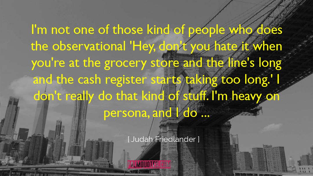 Observational quotes by Judah Friedlander