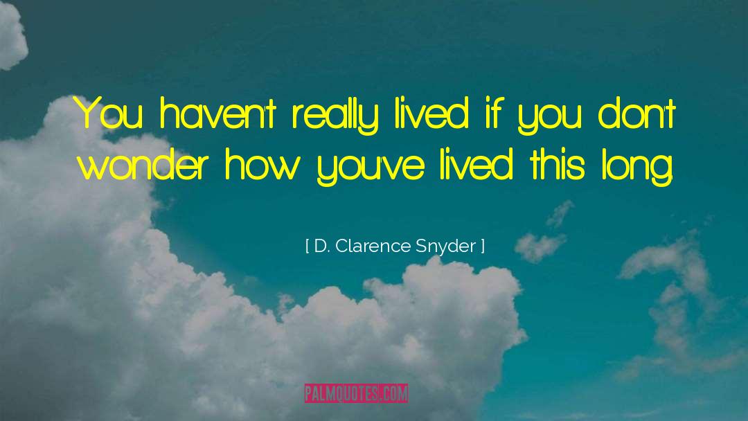 Observations On Life quotes by D. Clarence Snyder