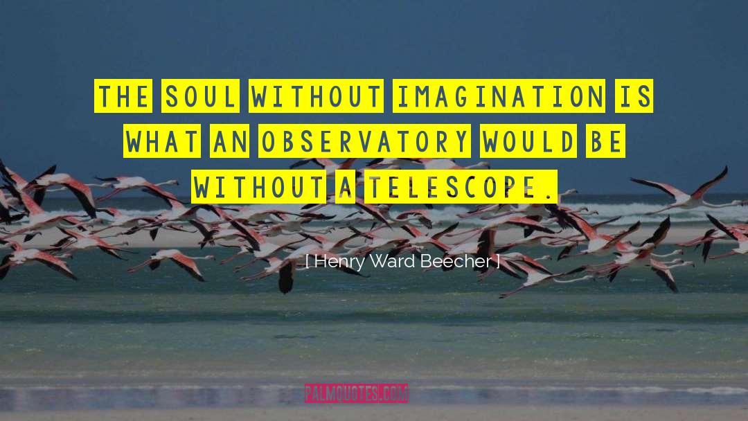Observatory quotes by Henry Ward Beecher