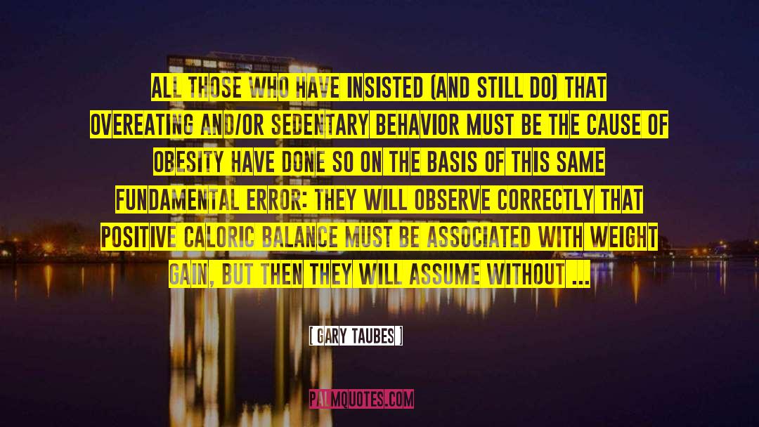 Observe quotes by Gary Taubes