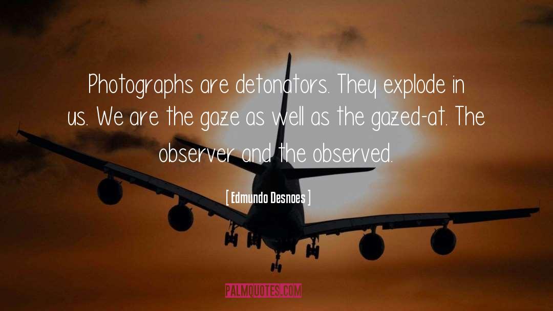 Observers quotes by Edmundo Desnoes
