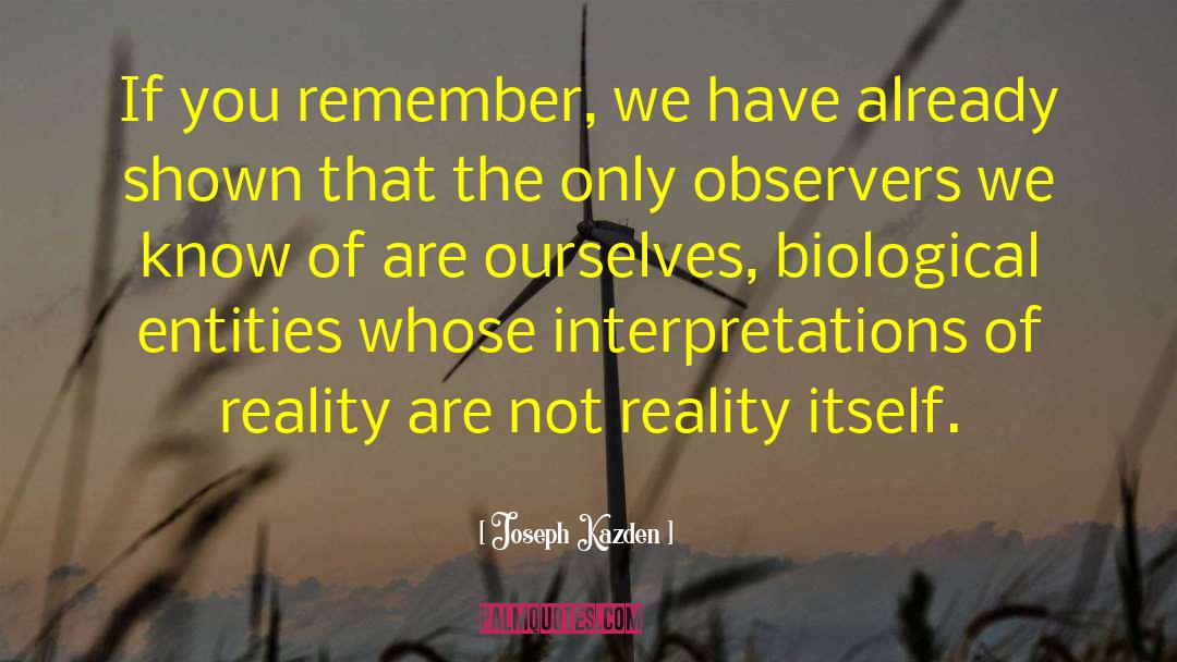 Observers quotes by Joseph Kazden