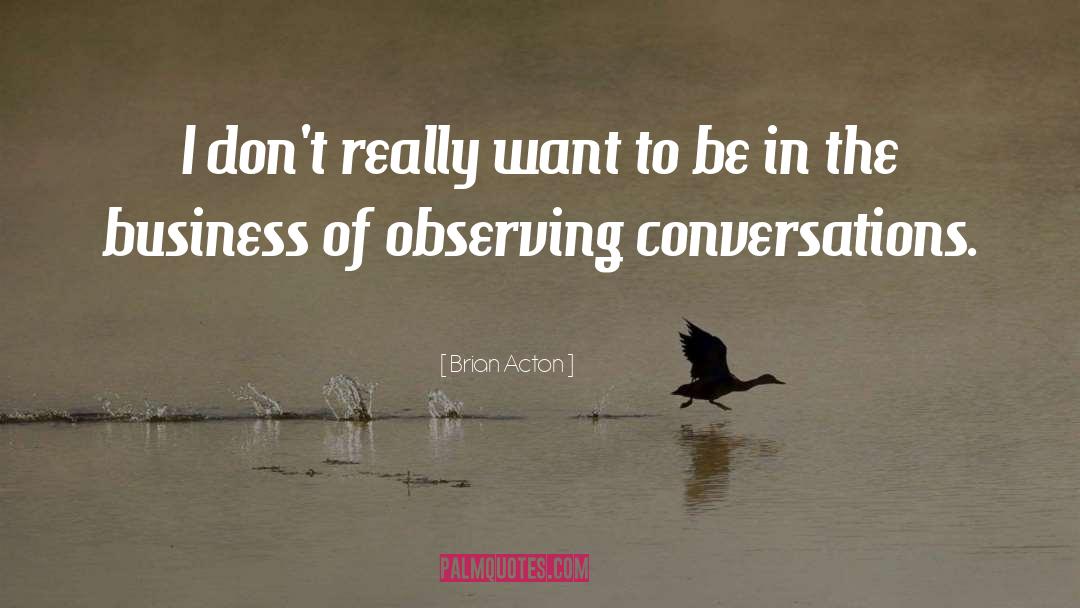 Observing quotes by Brian Acton