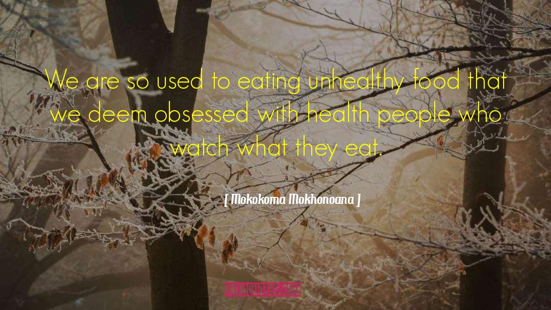 Obsessed With Food quotes by Mokokoma Mokhonoana