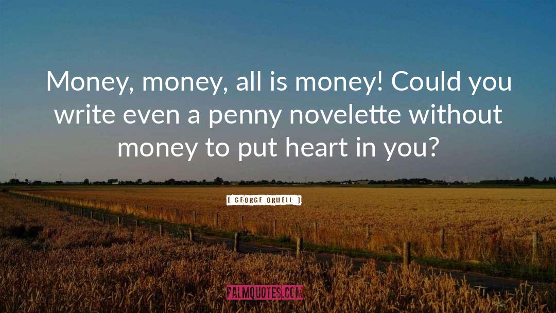 Obsessing Over Money quotes by George Orwell