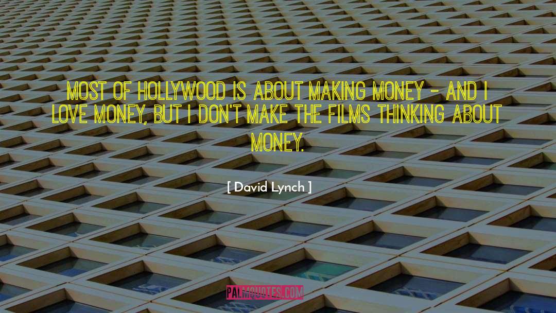Obsessing Over Money quotes by David Lynch