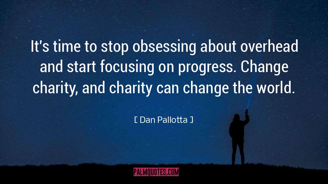 Obsessing quotes by Dan Pallotta