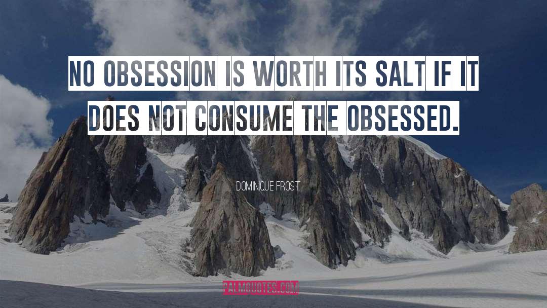 Obsession quotes by Dominique Frost