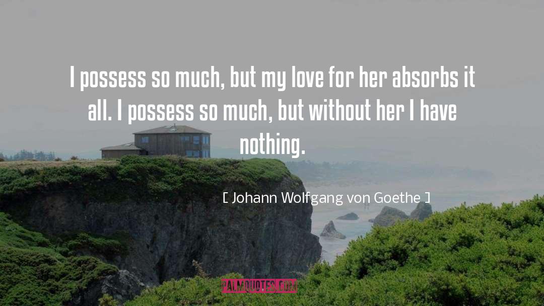 Obsession quotes by Johann Wolfgang Von Goethe