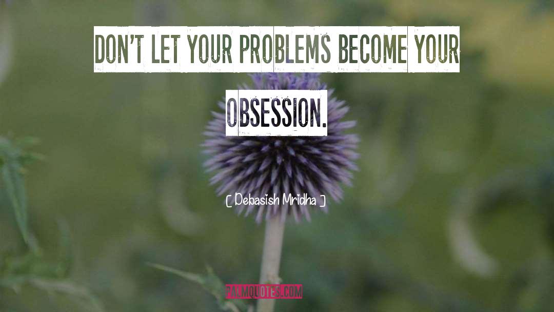 Obsession quotes by Debasish Mridha