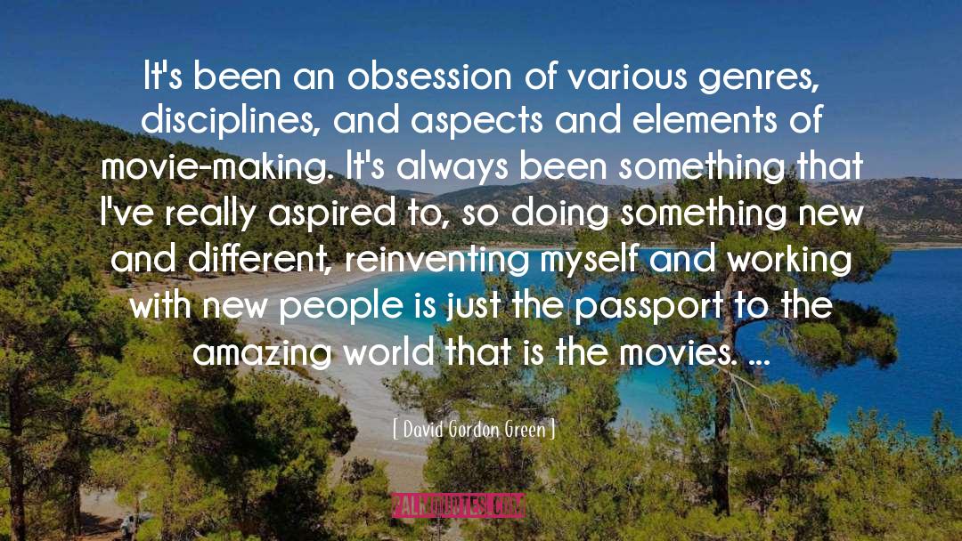Obsession quotes by David Gordon Green