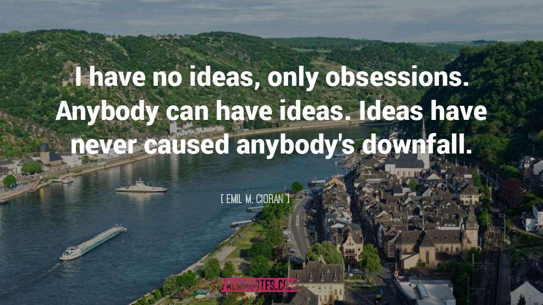 Obsessions quotes by Emil M. Cioran