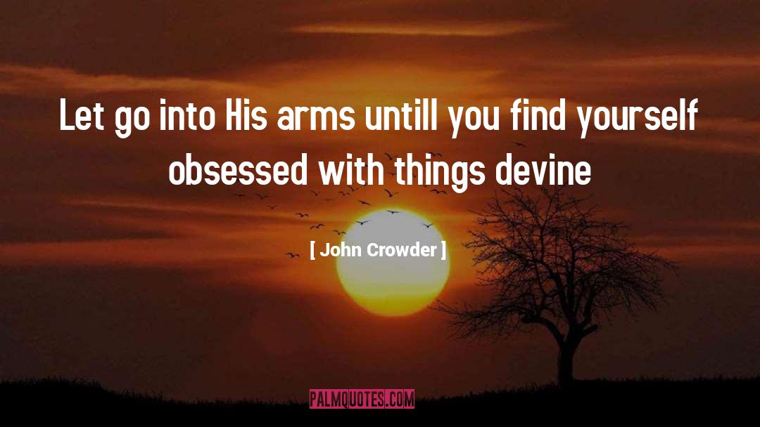 Obsessions quotes by John Crowder