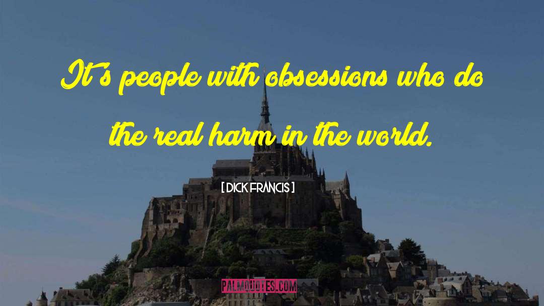 Obsessions quotes by Dick Francis