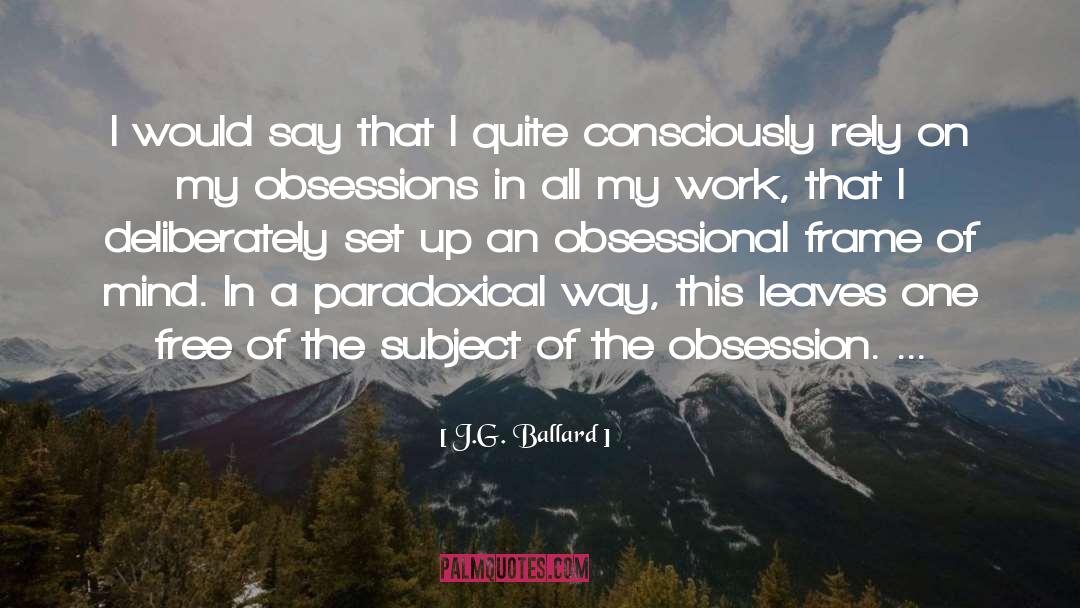 Obsessions quotes by J.G. Ballard