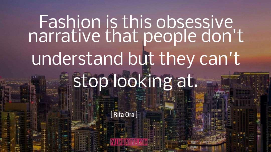 Obsessive Compulsions quotes by Rita Ora